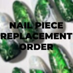 Nail Piece Replacement Order